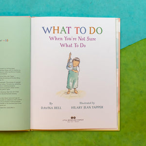 What to Do When You're Not Sure What to Do